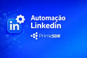 Prime SDR - Automação Linedin
